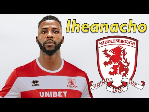 Kelechi Iheanacho Welcome To Middlesbrough Best Goals Skills