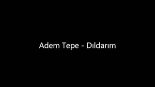 Adem Tepe-Dildarim Resimi