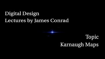 Digital Design:  Introduction to Karnaugh Maps (K-maps)
