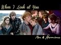 Ron & Hermione - When I Look At You | Harry Potter