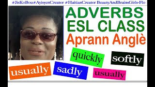 LESSON 13 : Sadly, usually, quickly, softly, Jan Pou Itilize Adverbs En Anglais  Aprann Plis Mo