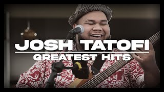 Josh Tatofi Songs / Greatest Hits | The Very Best Of Josh Tatofi |