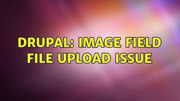 Drupal: Image field file upload issue