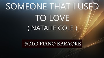 Thumbnail of SOMEONE THAT I USED TO LOVE ( NATALIE COLE ) / PH KARAOKE PIANO by REQUEST (COVER_CY)