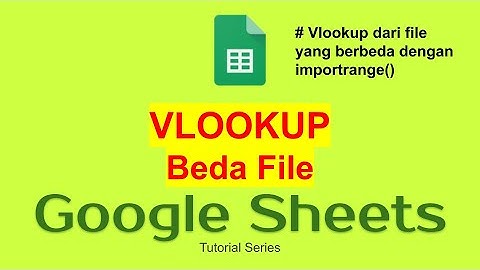 18 Cara Vlookup dari File yang berbeda di Google Sheet