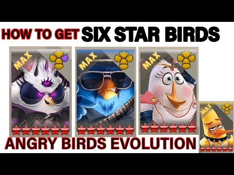 ANGRY BIRDS EVOLUTION HOW TO GET SIX STAR BIRDS (MOST POWERFUL BIRDS) | NEW UPDATE 2019