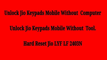 Jio Lyf LF 2403N Unlock Password without Box, Hard Reset Jio Lyf LF 2403N