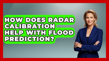 How Does Radar Calibration Help With Flood Prediction? - Weather Watchdog