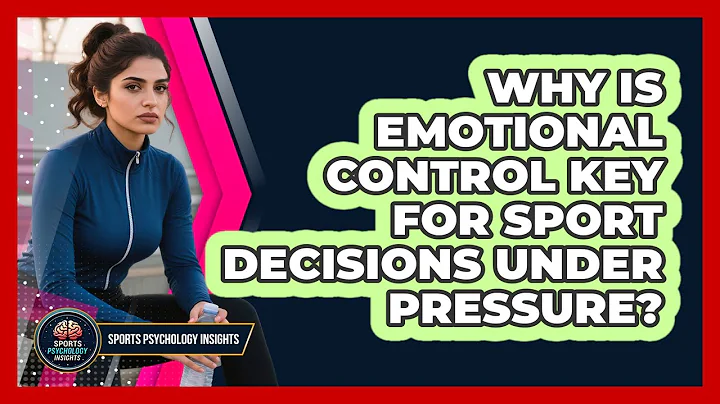 Why Is Emotional Control Key For Sport Decisions Under Pressure? - Sport Psychology Insights