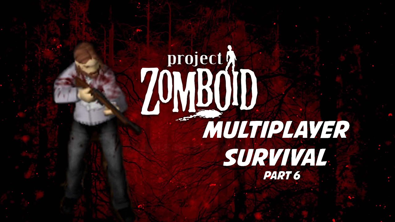Project Zomboid Multiplayer Survival Server Part 6 A New Beginning ...
