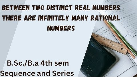Between any two real no.there are infinitely many rational number/irrational no./real no. Lecture 03