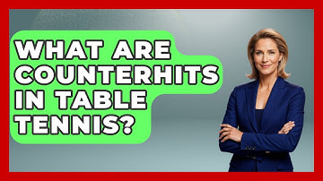 What Are Counterhits in Table Tennis? | The Racket Xpert News