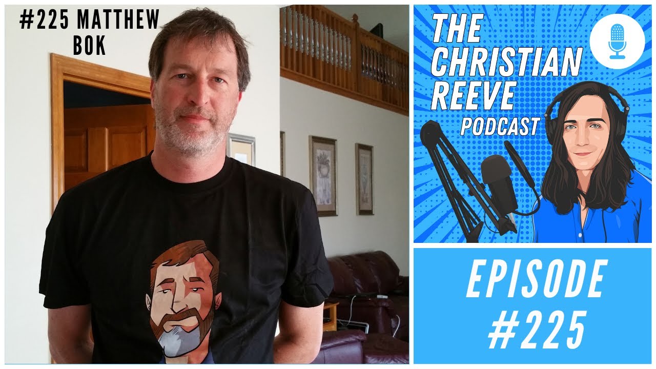 Matthew Bok | The Christian Reeve Podcast 