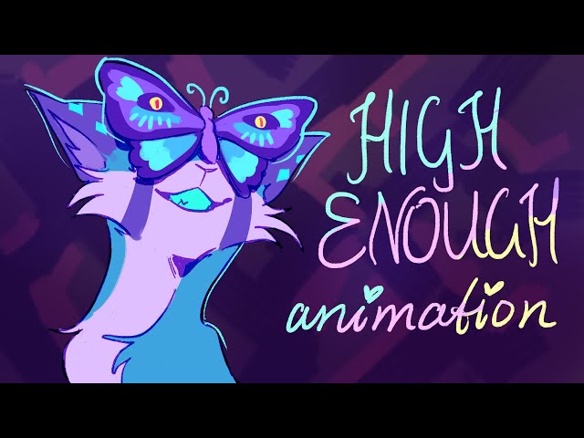 HIGH ENOUGH - Original Animation class=