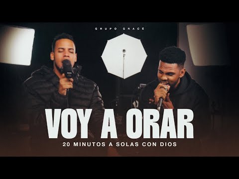VOY A ORAR 20 MINUTOS A SOLAS CON DIOS GRUPO GRACE
