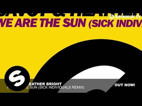 SAVOY & Heather Bright - We Are The Sun (SICK INDIVIDUALS Remix)