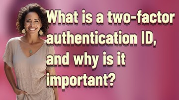 What is a two-factor authentication ID, and why is it important?