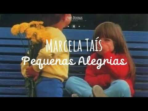 Marcela Taís-Pequenas Alegrias[LETRA]