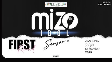 MIZO IDOL SEASON 8 : FIRST ROUND (ZAN LINA) 26 SEPTEMBER 2025 | LIVE