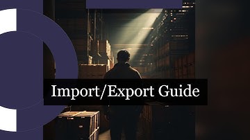 A Comprehensive Guide for Importers and Exporters