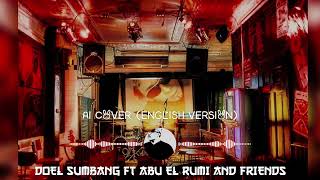 AI COVER (ENGLISH VERSION) TRIBUTE FOR DOEL SUMBANG || ABU EL RUMI AND FRIENDS