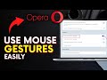 How to Use Mouse Gestures in Opera Browser 2025?