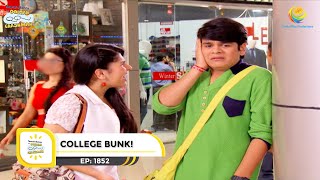 Ep 1852 - College Bunk! | Taarak Mehta Ka Ooltah Chashmah | Full Episode | तारक मेहता