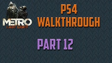 Metro Redux: Last Light Walkthrough Part 12 - Through Hell (PS4)