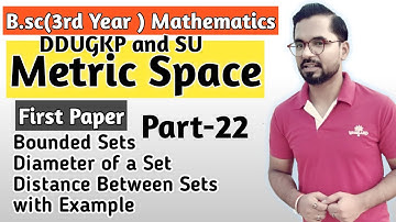 Diameter of a Set & Bounded Sets | B.sc.(3rd Year) Math | Metric Spaces | ddu gkp & SU | Part-22