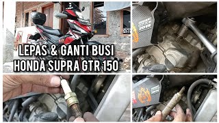 LEPAS & GANTI BUSI DI HONDA SUPRA GTR 150