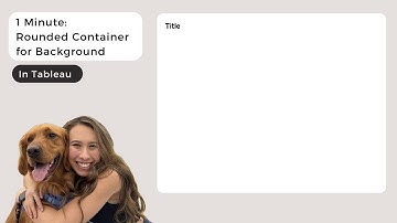 Quick Tableau Tutorial: Create Rounded Corner Containers in Under 1 Minute