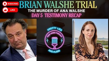 RECAP: Day 5 -  Brian Walshe Trial (The Murder Of Ana Walshe)