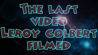 The Last Video Leroy Colbert Filmed - 10\/20\/2015