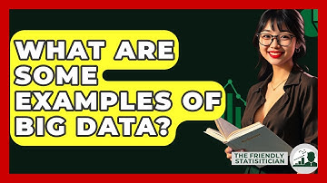 What Are Some Examples Of Big Data? - The Friendly Statistician