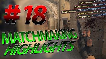 CS:GO MatchMaking Highlights #18 | by DAWN