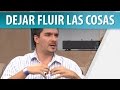 Dejar Fluir las Cosas