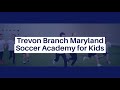 Trevon Branch Maryland Soccer Academy for Kids