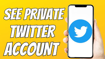 How To See A Private Twitter Account Without Following Them