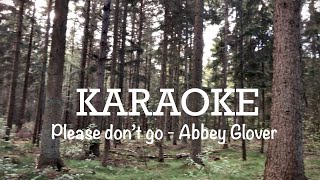 Please don’t go - Abbey Glover Karaoke (remastered)