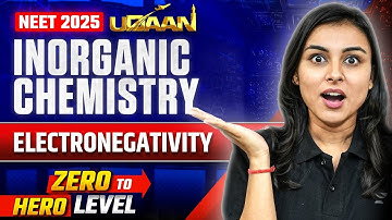NEET 2025 UDAAN: Electronegativity | Anushka Choudhary