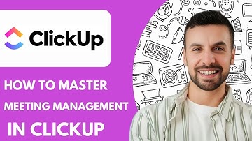 How to Master Meeting Management in Clickup Full 2025 Guide