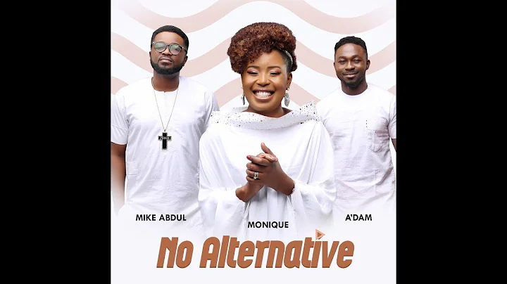 NO ALTERNATIVE  by MoniQue+A'DAM+MikeABDUL