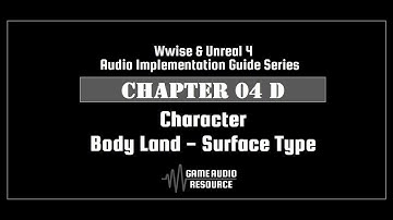 Wwise Unreal - Chapter 04D: Character - Body Land Surface Type V2