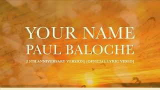 Video thumbnail of "Your Name (Reimagined) - Paul Baloche [Official Lyric Video]"
