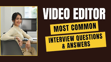 Video Editor Interview Questions and Answers for 2025