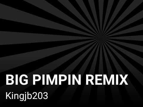 BIG PIMPIN REMIX