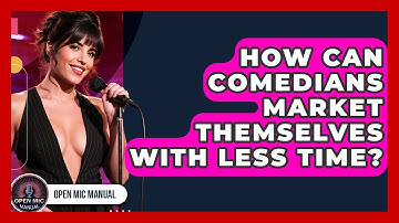 How Can Comedians Market Themselves With Less Time? - Open Mic Manual