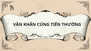 Văn Khấn Cúng Tiên Thường Trước Ngày Giỗ Nmt T1473