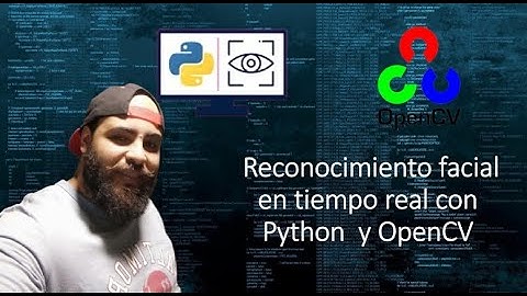 Reconocimiento facial en tiempo real con Python y OpenCV