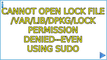 Cannot open lock file /var/lib/dpkg/lock permission denied--even using sudo (3 Solutions!!)